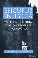 Epicurus in Lycia. The Second-Century World of Diogenes of Oenoanda